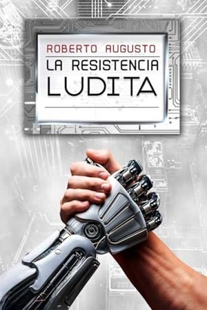 RESISTENCIA LUDITA, LA | 9788410901988 | AUGUSTO, ROBERTO