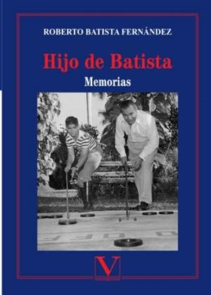HIJO DE BATISTA | 9788413375144 | BATISTA FERNÁNDEZ, ROBERTO