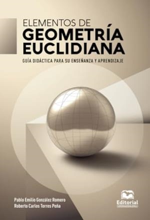 ELEMENTOS DE GEOMETRÍA EUCLIDIANA | 9789587468335 | TORRES PEÑA, ROBERTO CARLOS