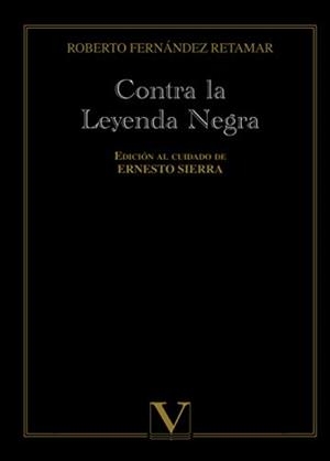 CONTRA LA LEYENDA NEGRA | 9788490749661 | FERNÁNDEZ RETAMAR, ROBERTO