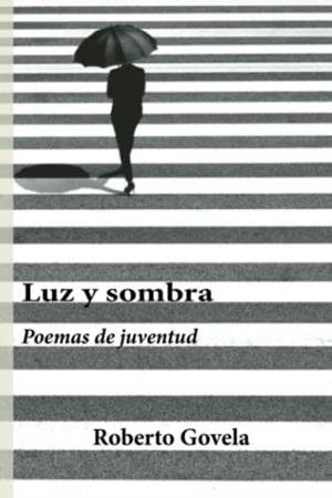 LUZ Y SOMBRA | 9788418790133 | GOVELA ESPINOSA, ROBERTO