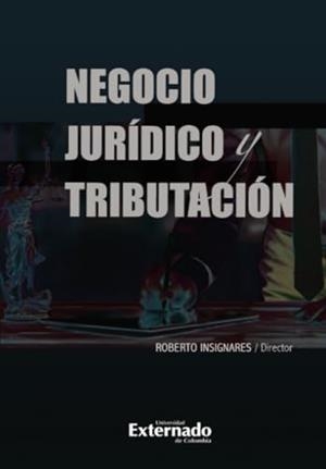 NEGOCIO JURÍDICO Y TRIBUTACIÓN | 9789585061491 | INSIGNARES GÓMEZ, ROBERTO
