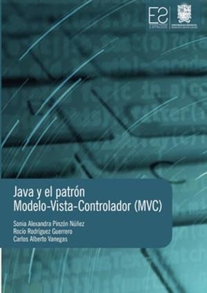 JAVA Y EL PATRÓN MODELO-VISTA-CONTROLADOR (MVC) | 9789587871555 | RODRÍGUEZ GUERRERO, ROCÍO