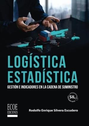 LOGÍSTICA ESTADÍSTICA | 9789585032378 | SILVERA ESCUDERO, RODOLFO ENRIQUE