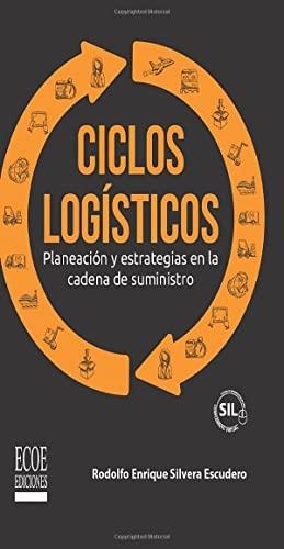 CICLOS LOGÍSTICOS | 9789585033849 | SILVERA ESCUDERO, RODOLFO ENRIQUE