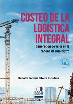 COSTEO DE LA LOGÍSTICA INTEGRAL | 9789587716481 | SILVERA ESCUDERO, RODOLFO ENRIQUE