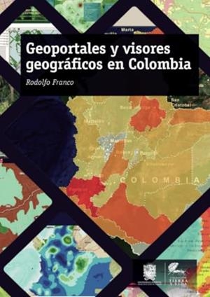 GEOPORTALES Y VISORES GEOGRÁFICOS EN COLOMBIA | 9789587870602 | FRANCO, RODOLFO