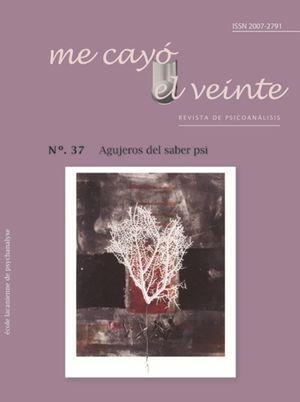 ME CAYÓ EL VEINTE. REVISTA DE PSICOANÁLISIS NO. 37 | 3452748590140 | MARCOS-TURNBULL, RODOLFO