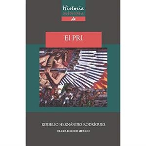 HISTORIA MÍNIMA DEL PRI | 9786074628593 | HERNÁNDEZ RODRÍGUEZ, ROGELIO
