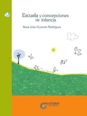 ESCUELA Y CONCEPCIONES DE INFANCIA | 9789582010096 | GUZMÁN RODRÍGUEZ, ROSA JULIA