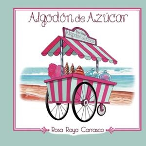 ALGODÓN DE AZÚCAR | 9788409614448 | RAYA CARRASCO, ROSA