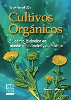 CULTIVOS ORGÁNICOS | 9789586485647 | MÉNDEZ, ROSENDO