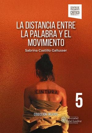 DISTANCIA ENTRE LA PALABRA Y EL MOVIMIENTO, LA | 9789929544819 | CASTILLO GALLUSER, SABRINA