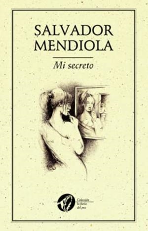 MI SECRETO | 9786077640899 | MENDIOLA, SALVADOR