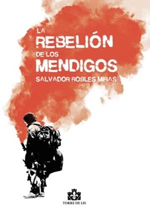 REBELIÓN DE LOS MENDIGOS, LA | 9788412297003 | ROBLES MIRAS, SALVADOR