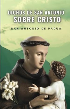 DICHOS DE SAN ANTONIO SOBRE CRISTO | 9791222410364 | SAN ANTONIO DE PADUA