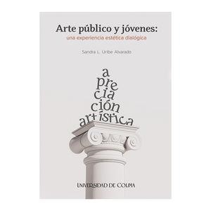 ARTE PÚBLICO Y JÓVENES: UNA EXPERIENCIA ESTÉTICA DIALÓGICA | 9786078814589 | URIBE ALVARADO, SANDRA L.