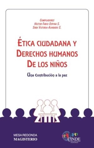 ÉTICA CIUDADANA Y DERECHOS HUMANOS DE LOS NIÑOS | 9789582004248 | ALVARADO, SARA VICTORIA