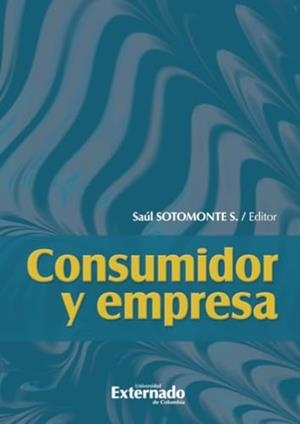 CONSUMIDOR Y EMPRESA | 9789587907933 | SOTOMONTE S, SAÚL