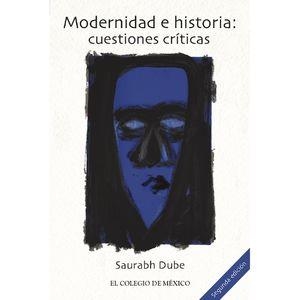 MODERNIDAD E HISTORIA | 9786076283042 | DUBE, SAURABH