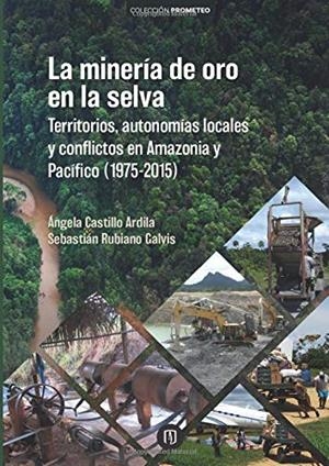 MINERÍA DE ORO EN LA SELVA, LA | 9789587748819 | RUBIANO GALVIS, SEBASTIÁN