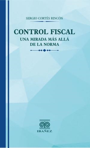 CONTROL FISCAL | 9789587914665 | CORTÉS RINCÓN, SERGIO