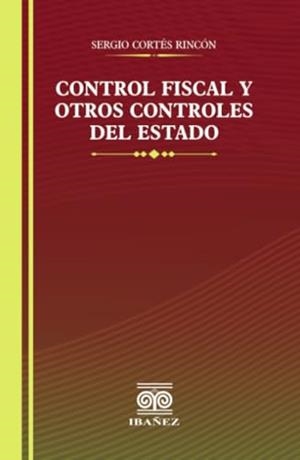 CONTROL FISCAL Y OTROS CONTROLES DEL ESTADO | 9789587915044 | CORTÉS RINCÓN, SERGIO