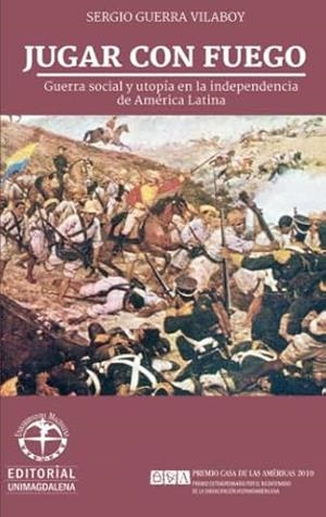 JUGAR CON FUEGO | 9789587460827 | GUERRA VILABOY, SERGIO