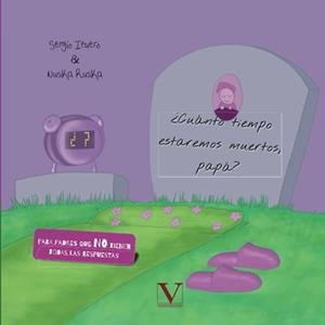 CUÁNTO TIEMPO ESTAREMOS MUERTOS, PAPÁ? | 9788490749449 | ITUERO, SERGIO