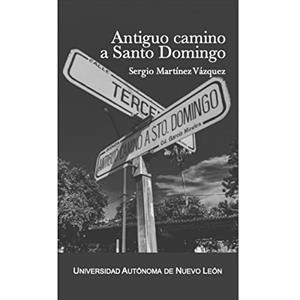 ANTIGUO CAMINO A SANTO DOMINGO | 9786072714786 | MARTINEZ VAZQUEZ, SERGIO