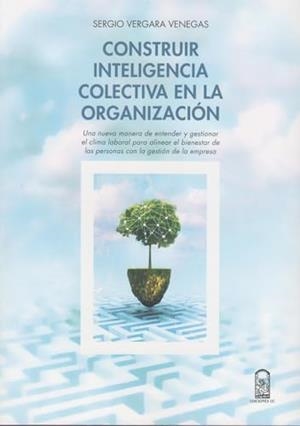CONSTRUIR INTELIGENCIA COLECTIVA EN LA ORGANIZACIÓ | 9789561416147 | VERGARA, SERGIO