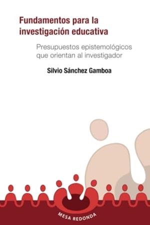 FUNDAMENTOS PARA LA INVESTIGACIÓN EDUCATIVA | 9789582004392 | SÁNCHEZ GAMBOA, SILVIO