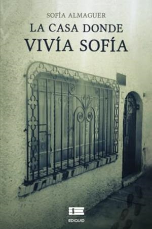 CASA DONDE VIVÍA SOFÍA, LA | 9786125078520 | ALMAGUER, SOFÍA