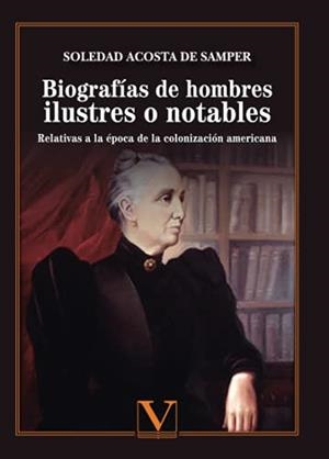 BIOGRAFÍAS DE HOMBRES ILUSTRES O NOTABLES | 9788413373683 | ACOSTA DE SAMPER, SOLEDAD