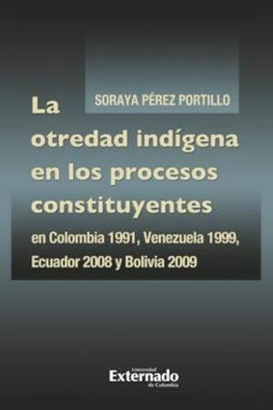OTREDAD INDÍGENA EN LOS PROCESOS CONSTITUYENTES, LA | 9789587904062 | PÉREZ PORTILLO, SORAYA
