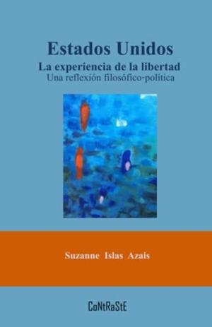 ESTADOS UNIDOS, LA EXPERIENCIA DE LA LIBERTAD | 9786079962715 | ISLAS AZAIS, SUZANNE