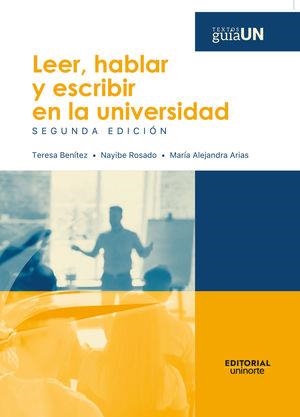 LEER, HABLAR Y ESCRIBIR EN LA UNIVERSIDAD | 9789587894912 | BENÍTEZ VELÁSQUEZ, TERESA
