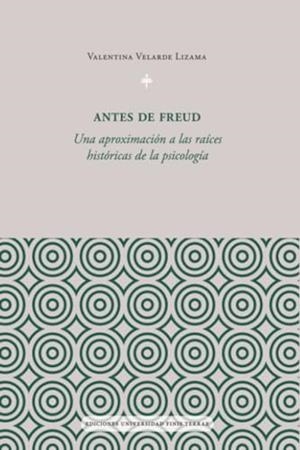 ANTES DE FREUD | 9789563910612 | VELARDE LIZAMA, VALENTINA
