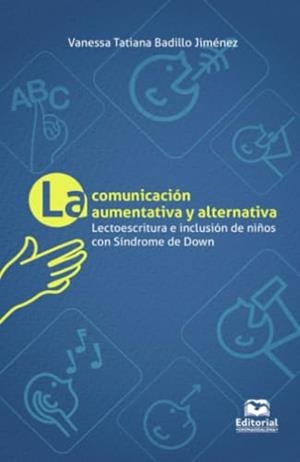 COMUNICACIÓN AUMENTATIVA Y ALTERNATIVA, LA | 9789587463538 | BADILLO JIMÉNEZ, VANESSA TATIANA
