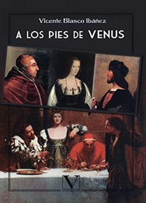 A LOS PIES DE VENUS | 9788490749913 | BLASCO IBÁÑEZ, VICENTE