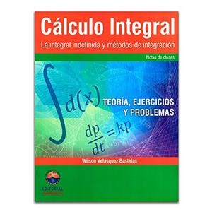 CÁLCULO INTEGRAL | 9789587460643 | VELÁSQUEZ BASTIDAS, WILSON