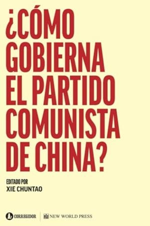 COMO GOBIERNA EL PARTIDO COMUNISTA EN CHINA | 9789500532686 | CHUNTAO, XIE