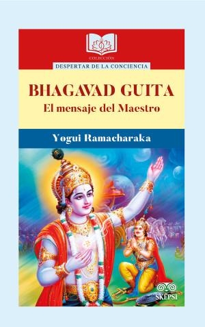BHAGAVAD GUITA. EL MENSAJE DEL MAESTRO | 9789587919738 | RAMACHARAKA, YOGUI