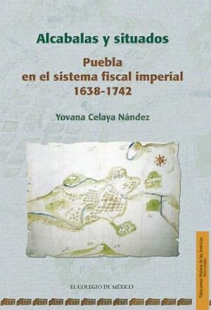 ALCABALAS Y SITUADOS | 9786074620979 | CELAYA NÁNDEZ, YOVANA