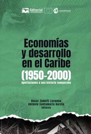 ECONOMÍAS Y DESARROLLO EN EL CARIBE (1950-2000) | 9789587466348