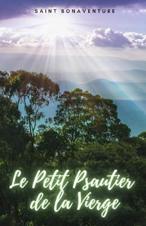 PETIT PSAUTIER DE LA VIERGE, LE | 9791222094786 | SAINT BONAVENTURE