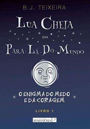LUA CHEIA EM PARA-LÁ-DO-MUNDO - LIVRO 1 | 9789899997721 | TEIXEIRA, BRUNO
