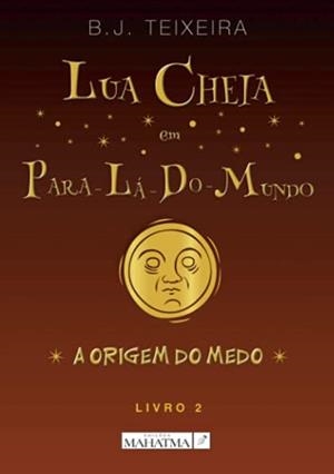 LUA CHEIA EM PARA-LÁ-DO-MUNDO - LIVRO 2 | 9789899997738 | TEIXEIRA, BRUNO