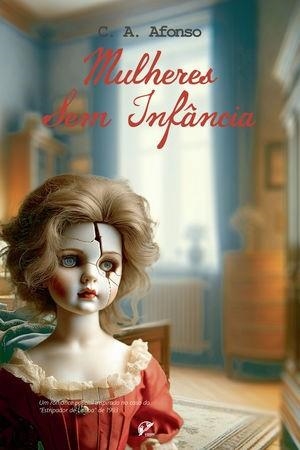MULHERES SEM INFÂNCIA | 9789893507872 | AFONSO, C. A.