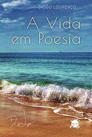 A VIDA EM POESIA | 9789895482085 | LOURENÇO, DIOGO